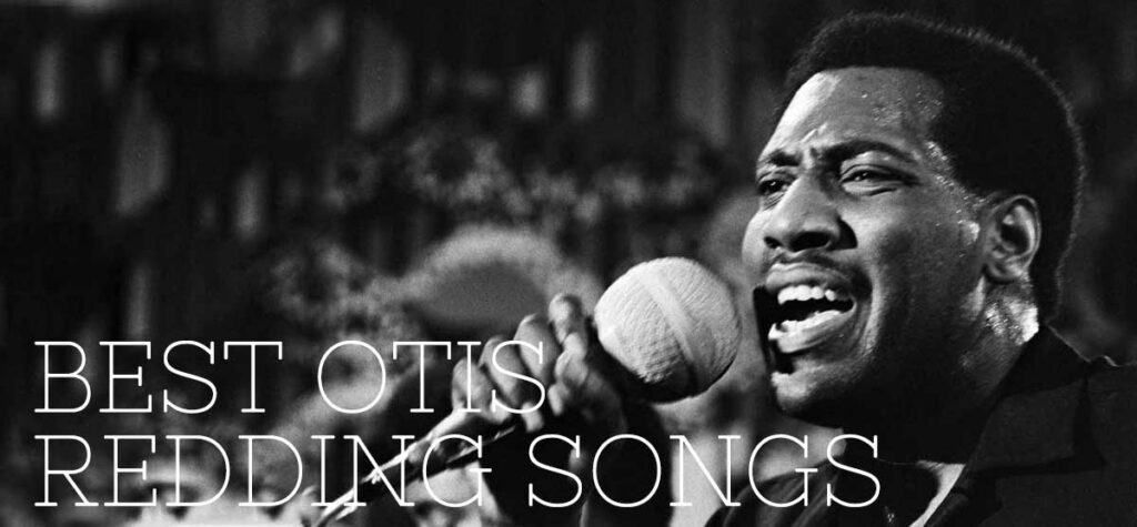 Best Otis Redding Songs