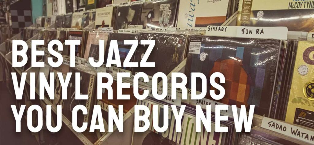 Best Jazz Vinyl Records You Can Buy New