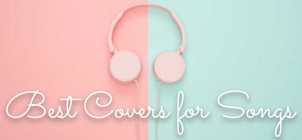 Best Covers for Songs
