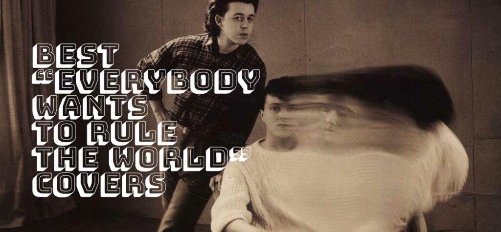 Best Everybody Wants to Rule the World Covers Banner Image